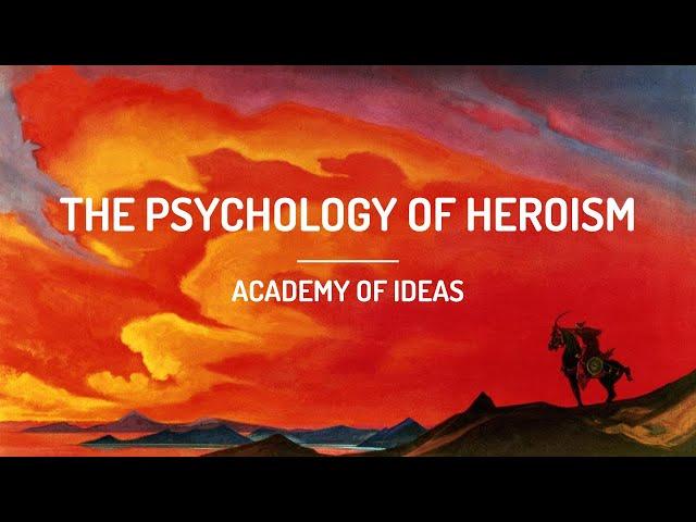 The Psychology of Heroism