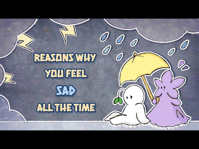 Why You Feel Sad All The Time