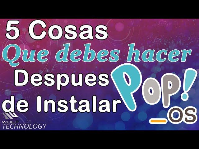 5 COSAS QUE DEBES HACER DESPUES DE INSTALAR Pop!_OS