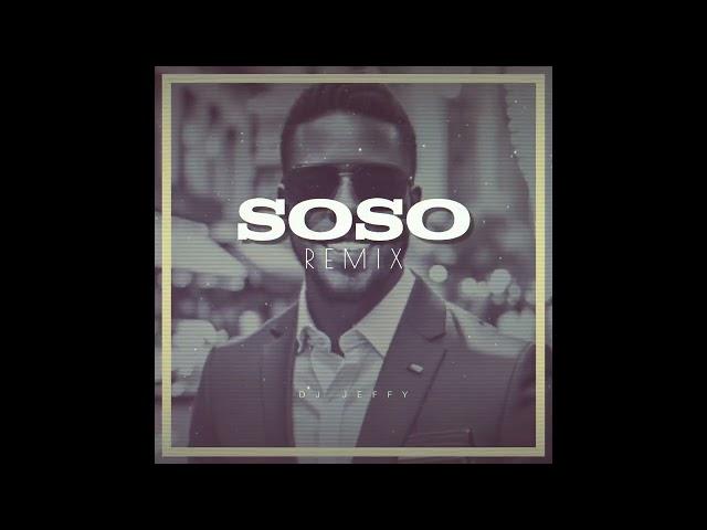 SOSO REMIX [ DEEJAY JEFFY] 2024 ⭐️ 