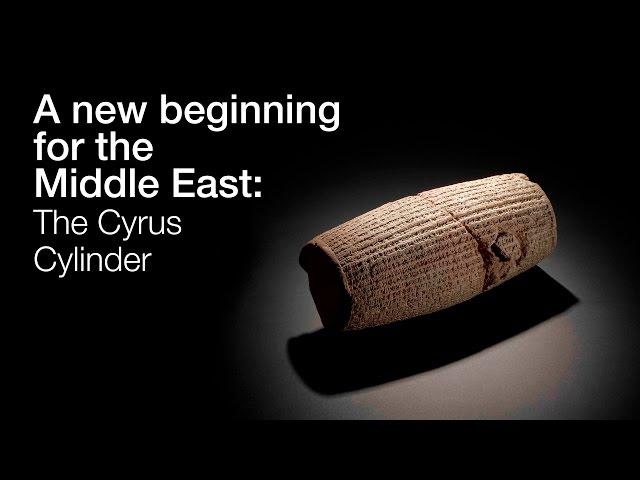 A new beginning for the Middle East: The Cyrus Cylinder and Ancient Persia