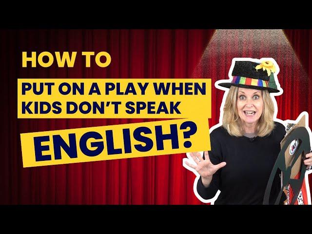 Putting on Plays with Young English Language Learners? 2 Things You Need to Know