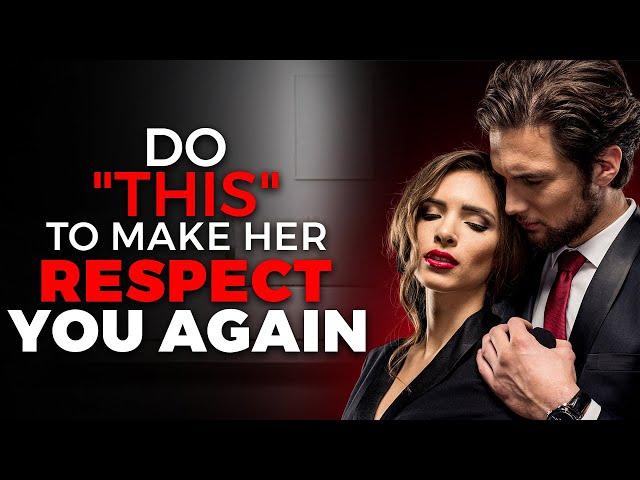 5 Tricks to Regain a Woman's RESPECT & DESIRE (make her want you again)