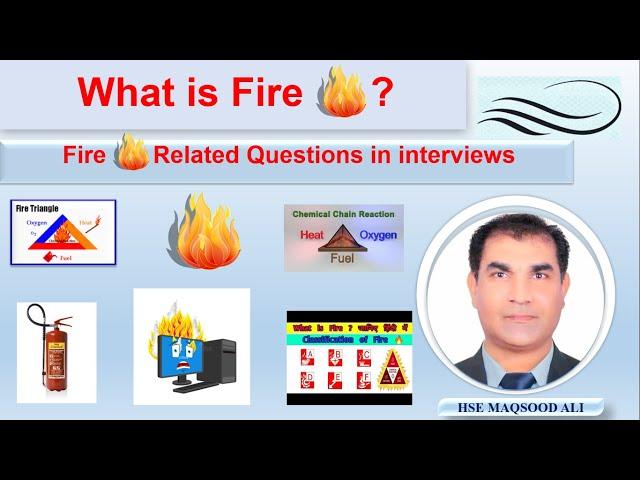 What is Fire | Fire Triangle | Fire Tetrahedron | Classes of Fire | Hse Maqsood Ali