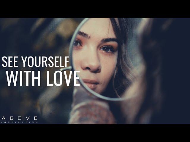 SEE YOURSELF WITH LOVE | Love Yourself The Way God Loves You - Inspirational & Motivational Video