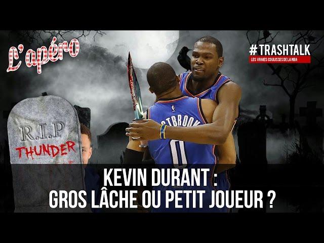 Apéro TrashTalk #46 - Kevin Durant : gros lâche ou petit joueur ?