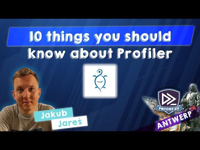 10 things you should know about Profiler - Jakub Jares - PSConfEU 2024