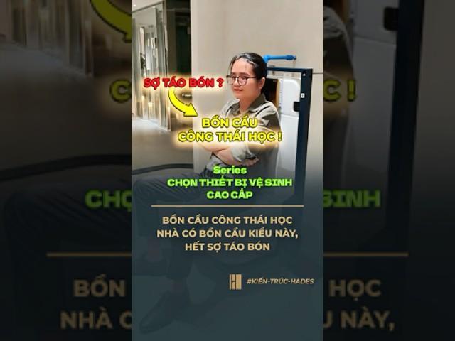 Bồn cầu công thái học - nhà có bồn cầu kiểu này, hết sợ táo bón #HadesArchitecture