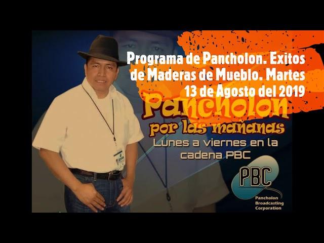 Éxitos de Maderas de mi Pueblo en el Programa de Pancholon  Martes 13 de Agosto del 2019