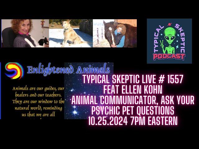 Pet Psychic, Animal Communication, Ask Your pets Questions - Ellen Kohn, Typical Skeptic #1557