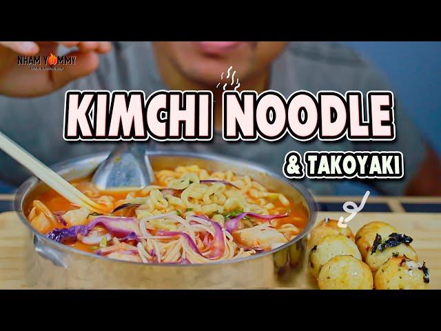 MUKBANG Nham Yummy - Mukbang ASMR eating Kimchi Noodle & takoyaki 김치면 & 타코야키 キムチヌードル  บะหมี่กิมจิ