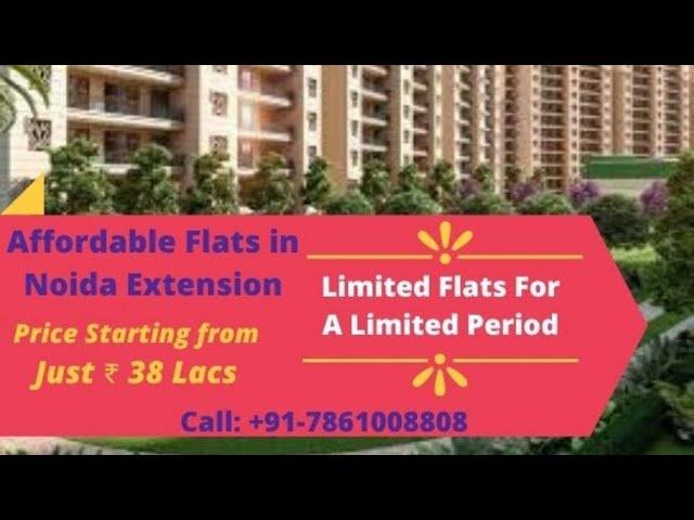 Top 5 Affordable Flats in Noida Extension | +91-7861008808 | 2, 3, 4 BHK Apartments For Sale