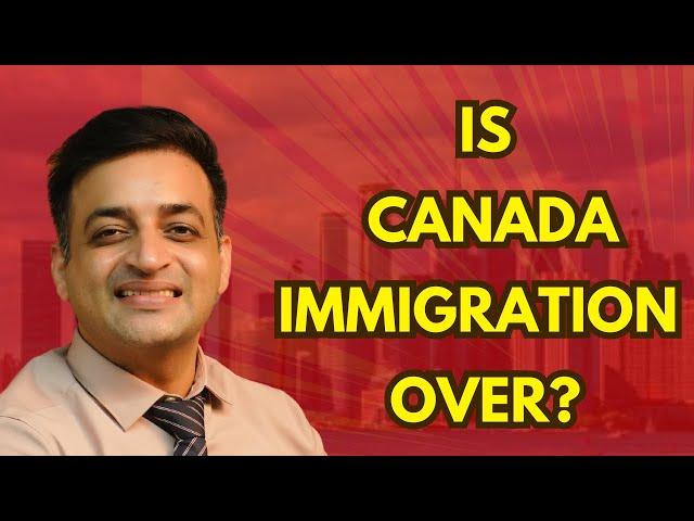 Is Canada Immigration Over ? Watch full Video