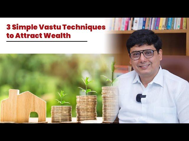 3 Simple Vastu Techniques to Attract Wealth | Ashish Mehta