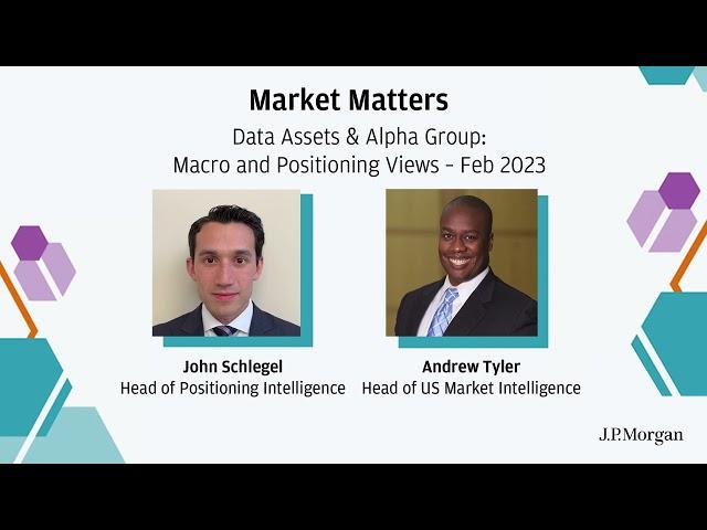 Macro and Positioning Views | Market Matters I J.P. Morgan