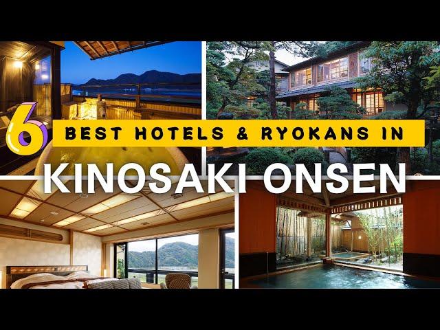 6 Best KINOSAKI ONSEN Hotels & Ryokans for 2024 and Beyond [LUXURY/MID-RANGE/BUDGET]