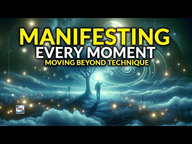 Manifesting Every Moment