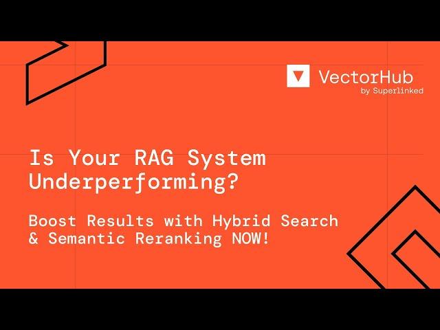 Is Your RAG System Underperforming?  Boost Results with Hybrid Search & Semantic Reranking NOW! 