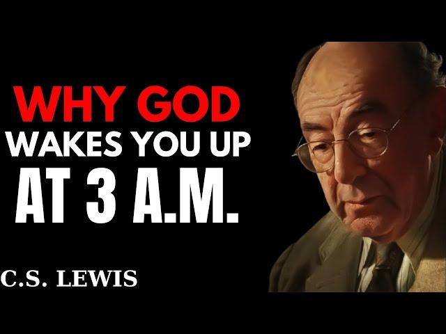 WHY GOD WAKES YOU UP AT 3 A.M.  | C.S. Lewis