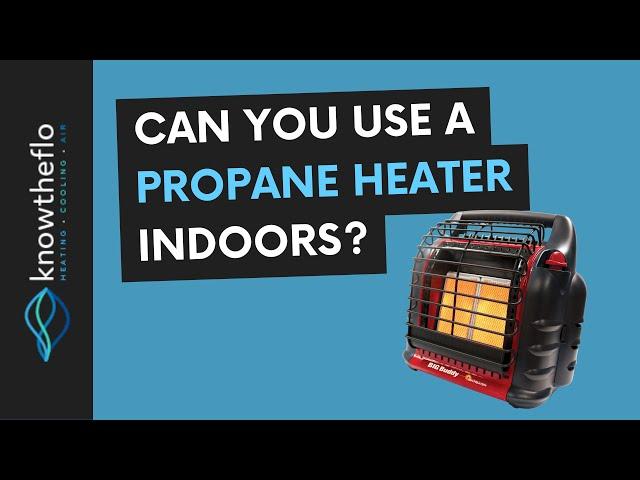 Can You Use A Propane Heater Indoors? [Quick Answer]