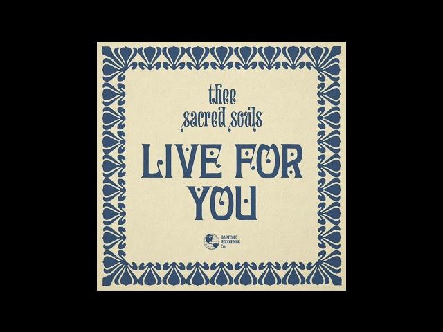 Thee Sacred Souls "Live For You" (Official Audio)