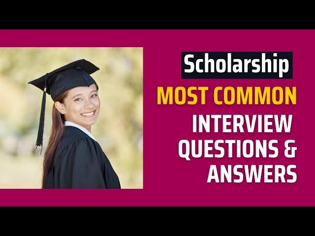 Scholarship Interview Questions and Answers  for 2024