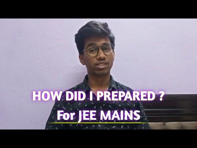 HOW DID I PREPARED FOR MY JEE MAINS EXAM