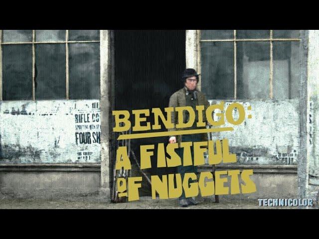 Bendigo: A Fistful of Nuggets