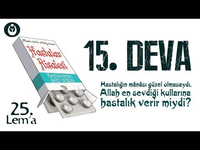 (0081) Huzmeler / 15. Deva: Hastalığın mânâsı güzel olmasaydı, Allah en sevdiği kullarına hastalık..