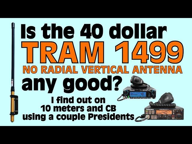 Is the 40 Dollar Tram 1499 CB/Ham Radio Antenna Any Good? - Let’s Find Out