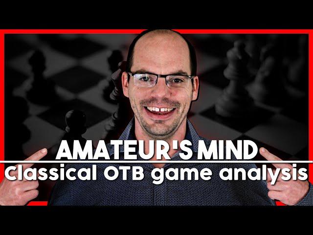 The Amateur's Mind: Classical OTB Game Analysis Rd1.