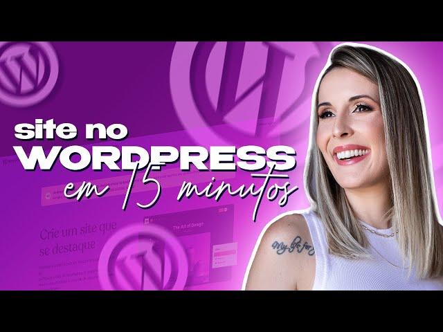 Como Criar Um Site No Wordpress Em 15 Minutos? | PASSO A PASSO COMPLETO