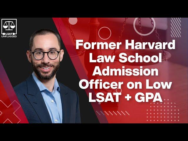 Former Harvard Law School Admission Officer on Low LSAT + GPA