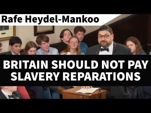 Cambridge Union: Britain Should NOT Pay Reparations for Slavery & Colonialism. Rafe Heydel-Mankoo