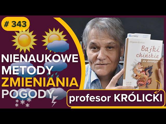 Nienaukowe metody zmieniania pogody - prof. Zbigniew KRÓLICKI - audiobook - fragment