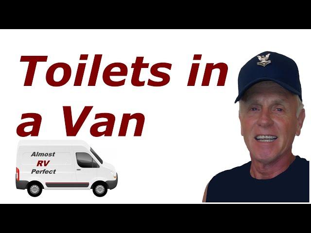 S1E007 | Toilets in a van  |  Luggable Loo bucket, Natures Head  or  cassette chemical toilets.