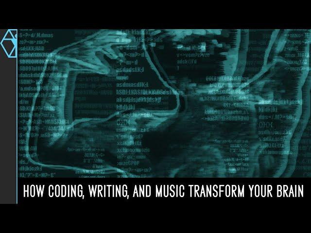 How Coding, Music and Writing Change Your Brain: Think Bigger