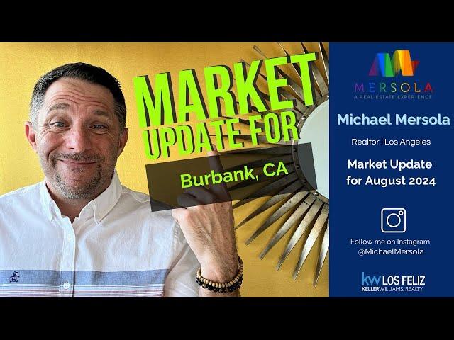 Your Real Estate Market Update for the City of Burbank 08/2024. Did we actually see a ⬇️ in  $$ ?