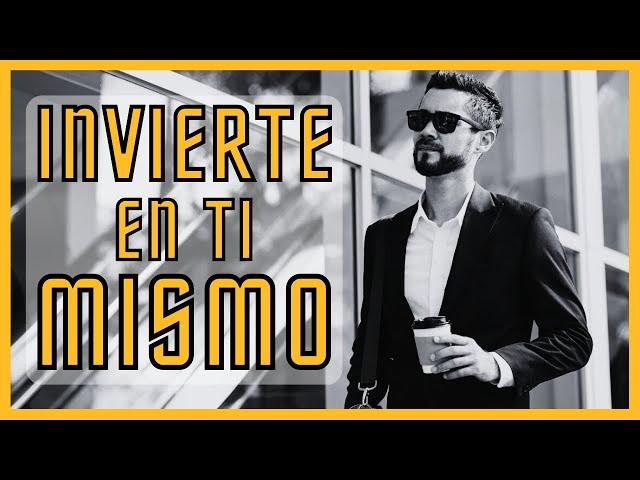 Como INVERTIR EN TI MISMO para aumentar tu DINERO Y FELICIDAD