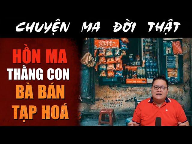[TẬP 2252] Chuyện Ma Có Thật : HỒN MA THẰNG CON BÀ BÁN TẠP HÓA
