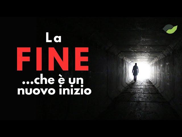 La FINE, che è un nuovo INIZIO!