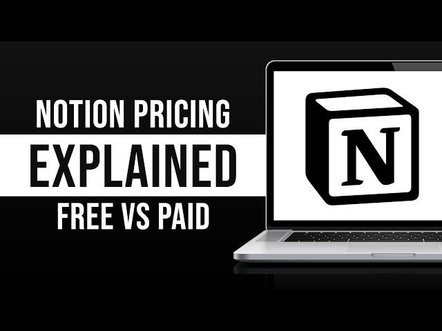 Notion Pricing Explained (Notion Free vs Notion Paid)