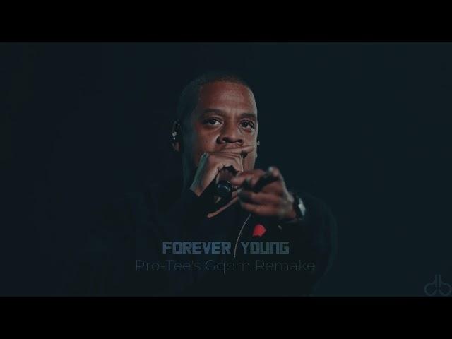 Jay Z - Forever Young (Pro-Tee's Gqom Remake)