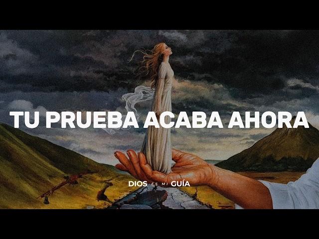 Tu proceso, tu prueba, acaban ahora mismo, es mi palabra final | Dios es mi Guía