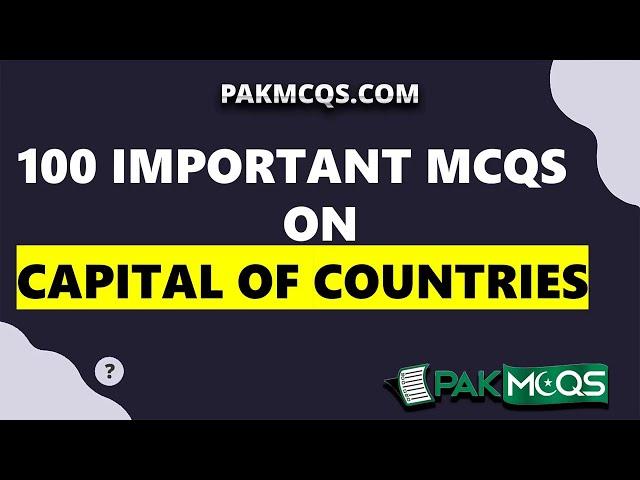 100 Most Important Capital of Countries | PPSC , NTS, FPSC, ETEA, etc