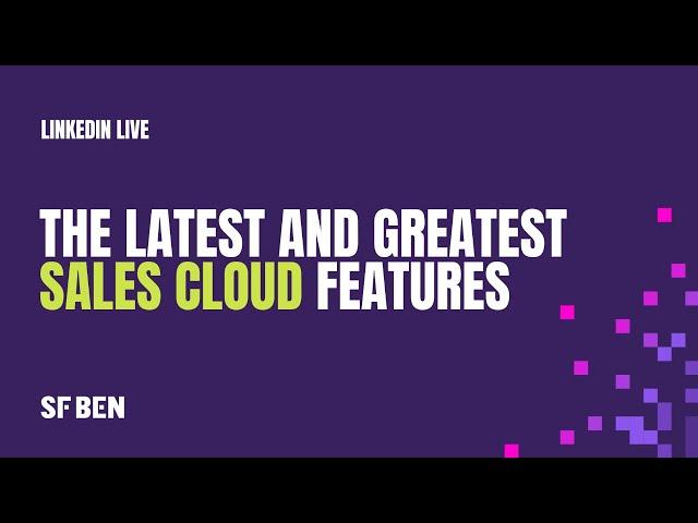 The Latest and Greatest Sales Cloud Features