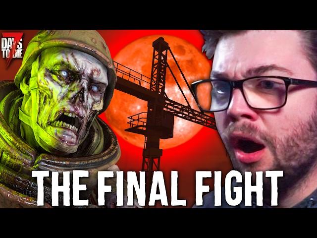 THE FINAL FIGHT! | 7 Days to Die 1.0