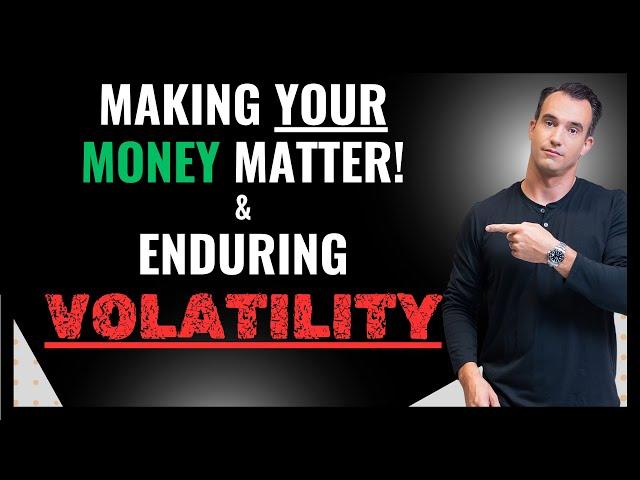 Enduring volatility and making money matter | Brad Barrett
