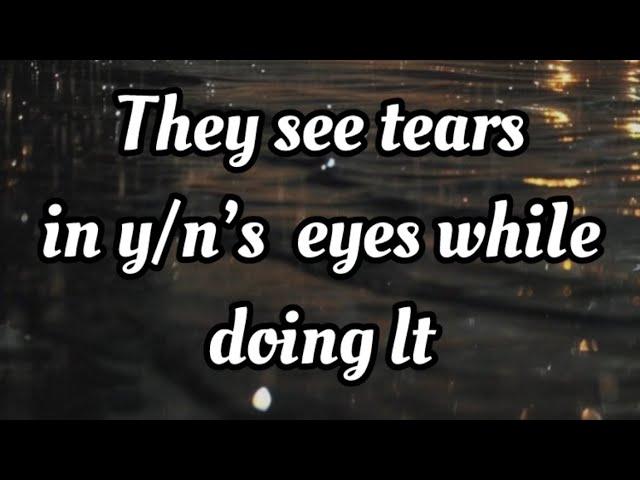 BTS Imagine  They see tears in your eyes/n’s eyes whiIe doing lT