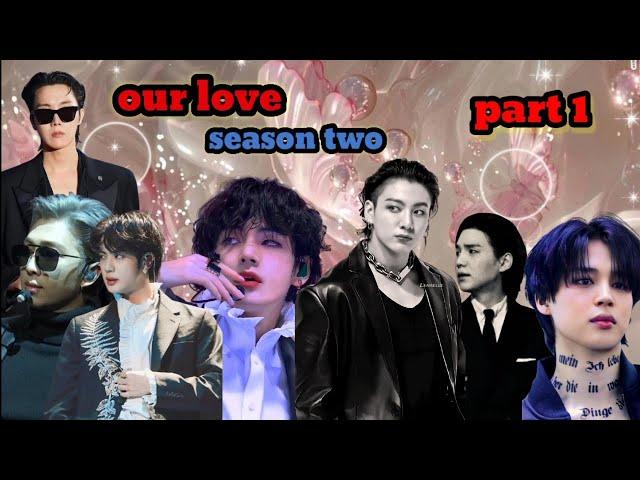 our love (season two)/ part 1/ bts Hindi dub story/taekook,yoonmin,namjin,jhope 